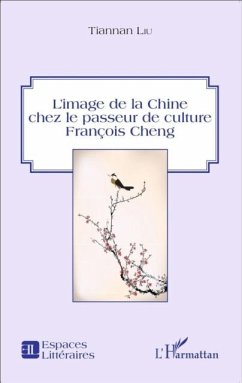 L'image de la Chine chez le passeur de culture Francois Cheng (eBook, PDF)