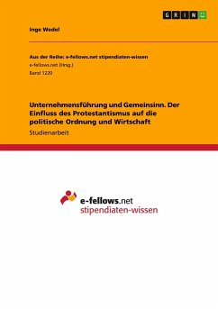 Unternehmensführung und Gemeinsinn. Der Einfluss des Protestantismus auf die politische Ordnung und Wirtschaft - Wedel, Inge