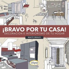 Bravo Por Tu Casa: Decoración E Interiorismo de Tu Hogar - Bravo, Maite