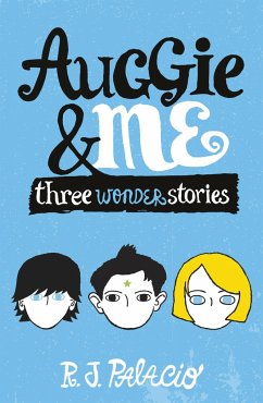 Auggie & Me: Three Wonder Stories - Palacio, R. J.