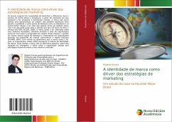 A identidade de marca como driver das estratégias de marketing - Krause, Rogério