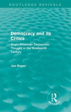 Democracy and Its Critics (Routledge Revivals) - Roper, Jon