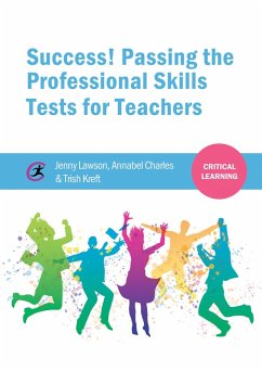 Success! Passing the Professional Skills Tests for Teachers (eBook, ePUB) - Lawson, Jenny; Charles, Annabel; Kreft, Trish