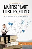 Maîtriser l'art du storytelling (eBook, ePUB)
