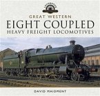 Great Western Eight Coupled Heavy Freight Locomotives (eBook, ePUB)