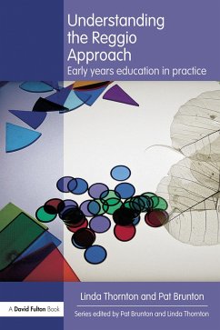 Understanding the Reggio Approach (eBook, PDF) - Thornton, Linda; Brunton, Pat