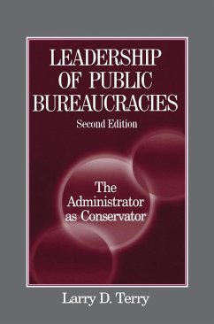 Leadership of Public Bureaucracies: The Administrator as Conservator (eBook, PDF) - Terry, Larry D.