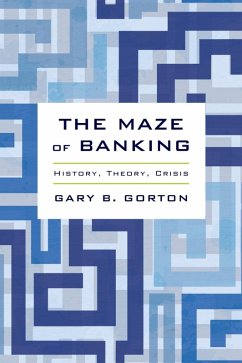 The Maze of Banking (eBook, ePUB) - Gorton, Gary B.