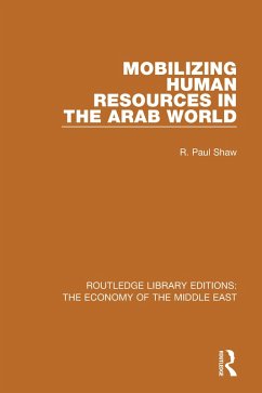 Mobilizing Human Resources in the Arab World (RLE Economy of Middle East) (eBook, ePUB) - Shaw, R. Paul