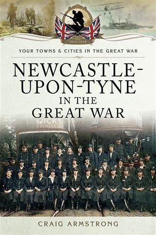 Newcastle-Upon-Tyne in the Great War (eBook, PDF)