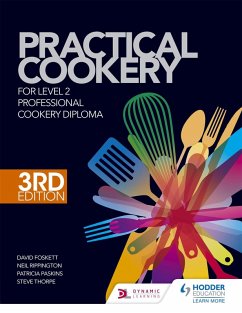 Practical Cookery for the Level 2 Professional Cookery Diploma, 3rd edition (eBook, ePUB) - Foskett, David; Farrelly, Gary; Vasanthan, Ketharanathan; Rippington, Neil; Christopherson, Ben; Paskins, Patricia; Thorpe, Steve