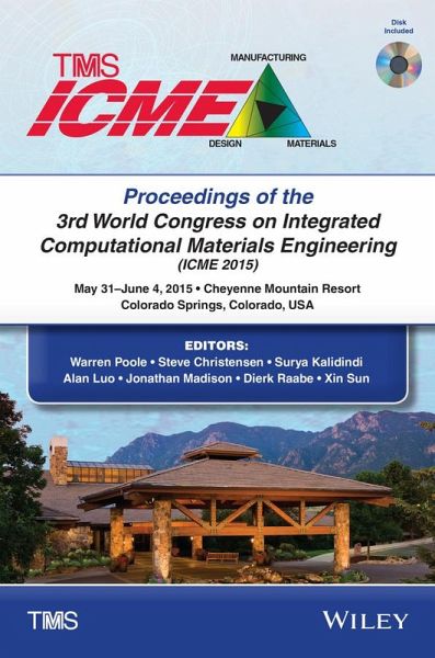 Proceedings of the 3rd World Congress on Integrated Computational Materials Engineering (ICME) (eBook, ePUB) Proceedings of the 3rd World Congress on Integrated Computational Materials Engineering (ICME) (eBook, ePUB)