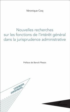 Nouvelles recherches sur les fonctions de l'interet general dans la jurisprudence administrative (eBook, PDF)
