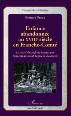 Enfance abandonnee au XVIIIe siecle en Franche-Comte (eBook, PDF)