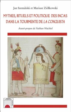 Mythes, rituels et politique des incas dans la tourmente de La Conquista (eBook, PDF)