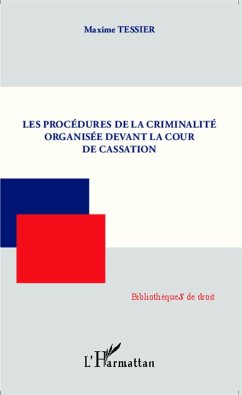 Les procedures de la criminalite organisee devant la cour de cassation (eBook, ePUB) - Maxime Tessier, Maxime Tessier