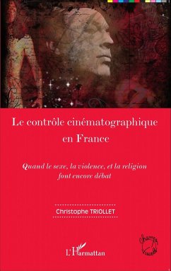 Le controle cinematographique en France (eBook, ePUB) - Christophe Triollet, Christophe Triollet