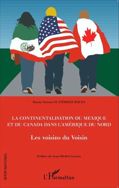 La continentalisation du Mexique et du Canada dans l'Amerique du Nord (eBook, ePUB) - Maria Teresa Gutierrez-Haces, Maria Teresa Gutierrez-Haces