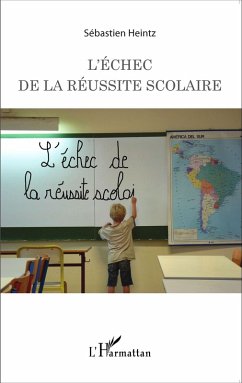 L'echec de la reussite scolaire (eBook, ePUB) - Sebatien Heintz, Sebatien Heintz