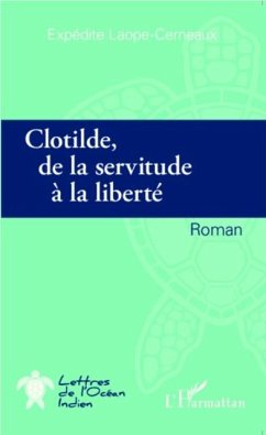 Clotilde de la servitude a la liberte (eBook, PDF) - Expedite Laope-Cerneaux