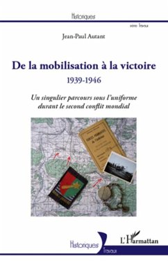 De la mobilisation a la victoire (1939-1946) (eBook, ePUB) - Jean-Paul AUTANT, Jean-Paul AUTANT