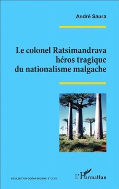 Le colonel Ratsimandrava heros tragique du nationalisme malgache (eBook, PDF)