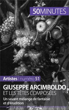 Giuseppe Arcimboldo et les têtes composées (eBook, ePUB) - Lesage, Anne-Sophie; 50minutes