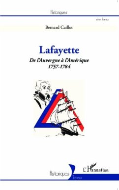 Lafayette. De l'Auvergne a l'Amerique (1757-1784) (eBook, PDF) Lafayette. De l'Auvergne a l'Amerique (1757-1784) (eBook, PDF)