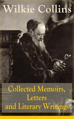 Collected Memoirs, Letters and Literary Writings of Wilkie Collins (eBook, ePUB) - Collins, Wilkie