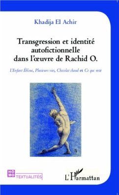 Transgression et identite autofictionnelle dans l'oeuvre de Rachid O. (eBook, PDF)