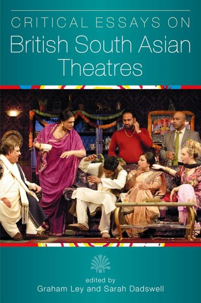 Critical Essays on British South Asian Theatre (eBook, PDF) Critical Essays on British South Asian Theatre (eBook, PDF)