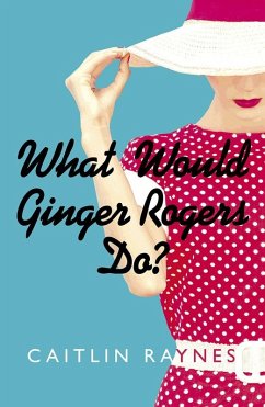 Cover What Would Ginger Rogers Do? (eBook, ePUB)