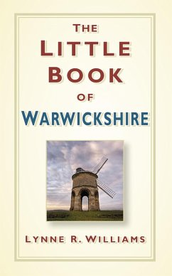 The Little Book of Warwickshire (eBook, ePUB) - Williams, Lynne