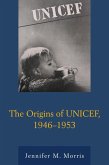 The Origins of UNICEF, 1946-1953 (eBook, ePUB)