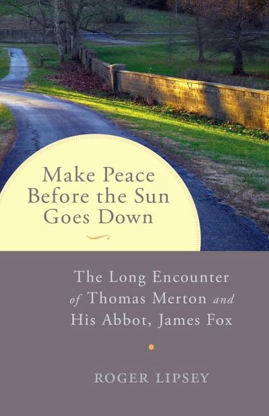 Make Peace before the Sun Goes Down (eBook, ePUB) Make Peace before the Sun Goes Down (eBook, ePUB)