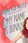 B, My Name Is Bunny (eBook, ePUB) B, My Name Is Bunny (eBook, ePUB)