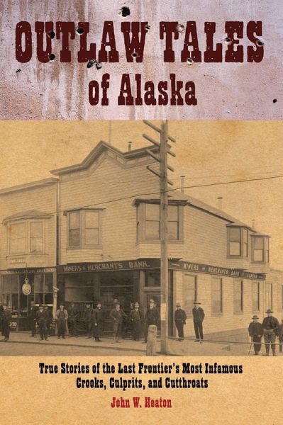 Outlaw Tales of Alaska (eBook, ePUB)