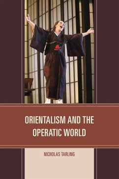 Orientalism and the Operatic World (eBook, ePUB) - Tarling, Nicholas