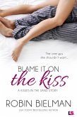 Blame it on the Kiss (eBook, ePUB)