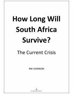 How Long will South Africa Survive? (2nd Edition) (eBook, ePUB) - RW, Johnson