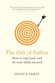 The Gift Of Failure (eBook, ePUB) The Gift Of Failure (eBook, ePUB)