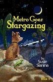 Metro Goes Stargazing (Metro The Little Dog, #3) (eBook, ePUB) Metro Goes Stargazing (Metro The Little Dog, #3) (eBook, ePUB)