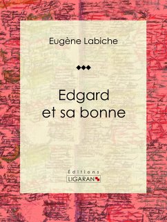 Edgard et sa bonne (eBook, ePUB) - Ligaran; Labiche, Eugène