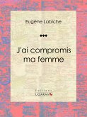 J'ai compromis ma femme (eBook, ePUB)