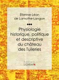 Physiologie historique, politique et descriptive du château des Tuileries (eBook, ePUB)