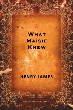What Maisie Knew (eBook, ePUB) - James, Henry