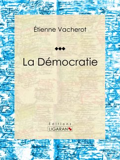 La Démocratie (eBook, ePUB) - Ligaran; Vacherot, Étienne