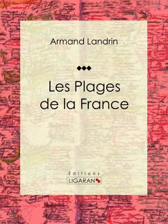 Les plages de la France (eBook, ePUB) - Landrin, Armand; Ligaran