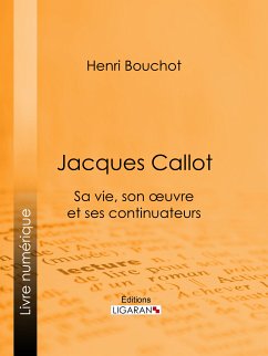 Jacques Callot (eBook, ePUB) - Bouchot, Henri; Ligaran