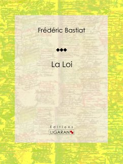 La Loi (eBook, ePUB) - Ligaran; Bastiat, Frédéric